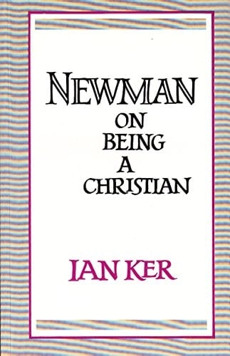 Newman on Being a Christian