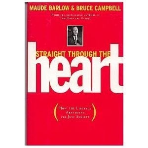 Straight Through the Heart How the Liberals Abandoned the Just Society and what Canadians Can Do about it