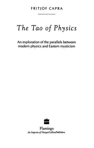 The Tao of Physics An Exploration of the Parallels Between Modern Physics and Eastern Mysticism