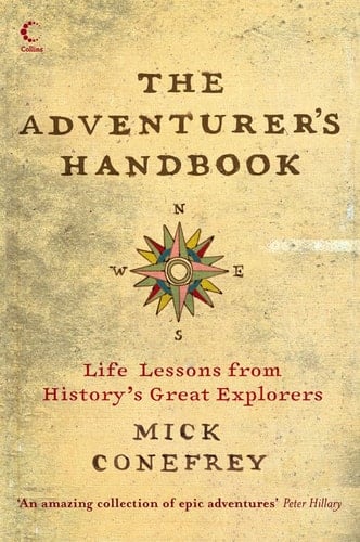 The Adventurer's Handbook Life Lessons from History's Great Explorers