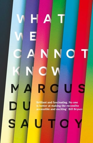 What We Cannot Know Explorations at the Edge of Knowledge