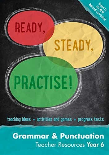Ready, Steady, Practise! - Year 6 Grammar and Punctuation Teacher Resources English KS2