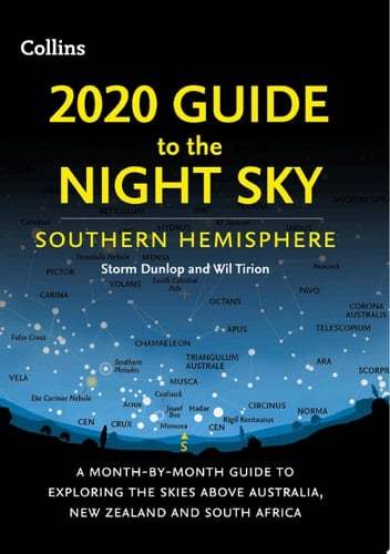 2020 Guide to the Night Sky Southern Hemisphere: A month-by-month guide to exploring the skies above Australia, New Zealand and South Africa