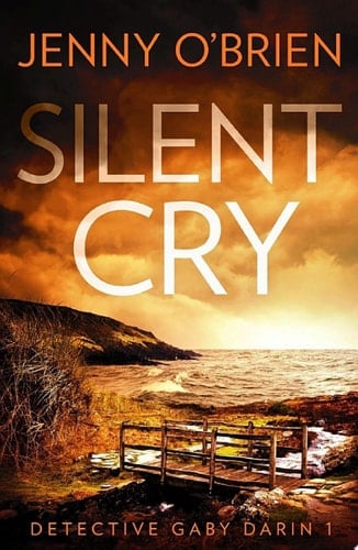 Silent Cry: An absolutely addictive crime thriller with a shocking twist for fans of Angela Marsons and LJ Ross (Detective Gaby Darin, Book 1)