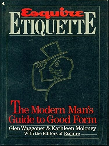 Esquire Etiquette: The Modern Man's Guide to Good Form