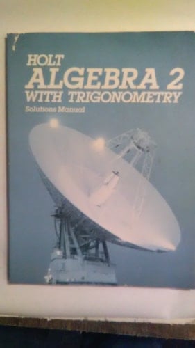 Holt Algebra 2 with Trigonometry Solutions Manual