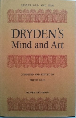 Dryden's mind and art (Essays old and new)