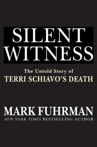 Silent Witness: The Untold Story of Terri Schiavo's Death