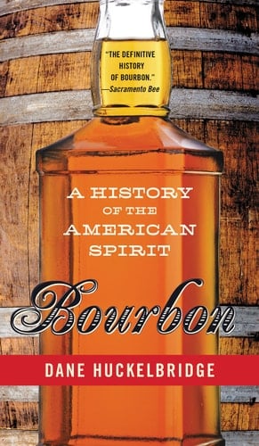 Bourbon A History of the American Spirit