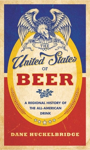 The United States of Beer A Freewheeling History of the All-American Drink