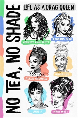 No Tea, No Shade Life As a Drag Queen