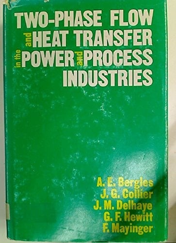 Two-Phase Flow and Heat Transfer in the Power and Process Industries