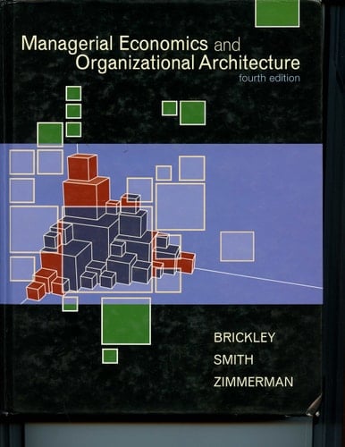 Managerial Economics & Organizational Architecture