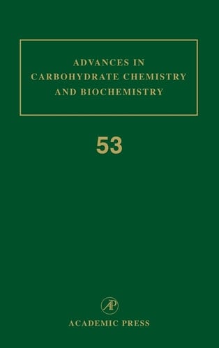 Advances in Carbohydrate Chemistry and Biochemistry, Vol. 53 (Volume 53)