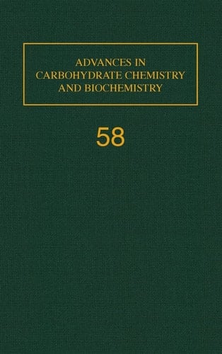 Advances in Carbohydrate Chemistry and Biochemistry, Vol. 58 (Volume 58)