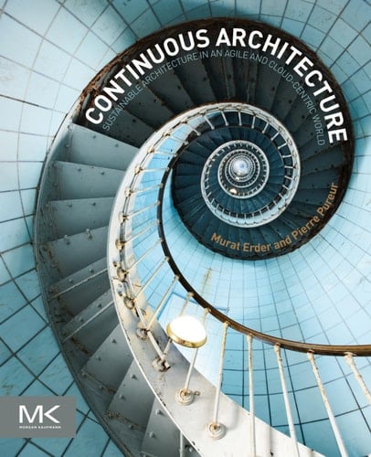Continuous Architecture Sustainable Architecture in an Agile and Cloud-Centric World