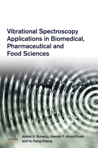 Vibrational Spectroscopy Applications in Biomedical, Pharmaceutical and Food Sciences