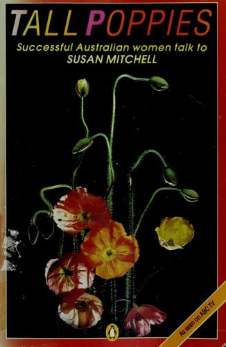 Tall poppies: Nine successful Australian women talk to Susan Mitchell