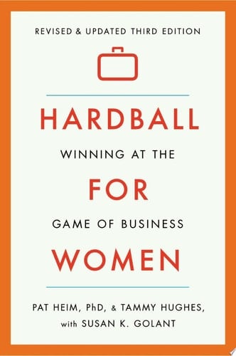 Hardball for Women Winning at the Game of Business: Third Edition