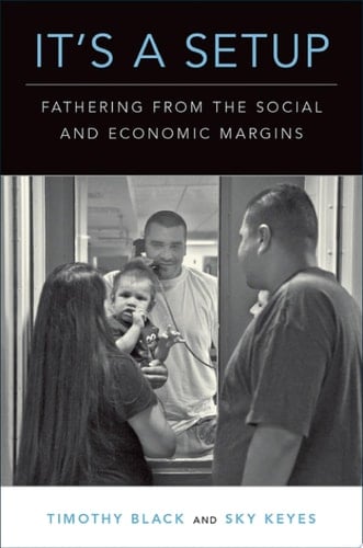 It's A Setup: Fathering From The Social And Economic Margins