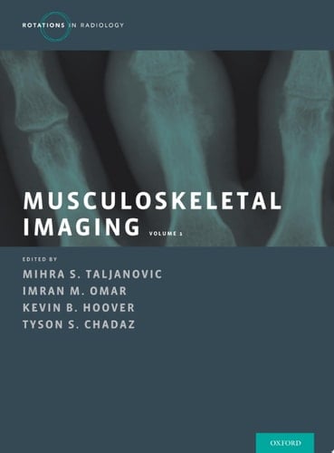 Musculoskeletal Imaging Volume 1: Trauma, Arthritis, and Tumor and Tumor-Like Conditions (Rotations in Radiology)