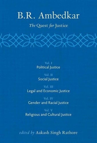 B R Ambedkar: The Quest for Justice: Vols 1-5