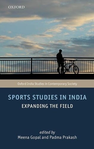 Sports Studies in India: Expanding the Field (Oxford India Studies in Contemporary Society)