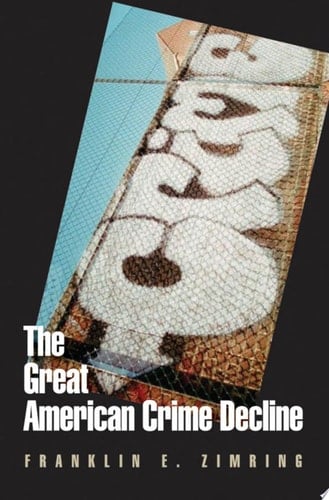 The Great American Crime Decline (Studies in Crime and Public Policy)