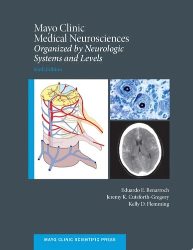 Mayo Clinic Medical Neurosciences: Organized by Neurologic System and Level (Mayo Clinic Scientific Press)