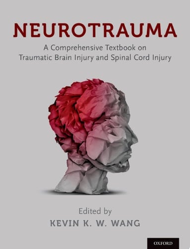 Neurotrauma A Comprehensive Textbook on Traumatic Brain Injury and Spinal Cord Injury