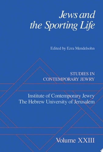 Jews and the Sporting Life: Studies in Contemporary Jewry XXIII