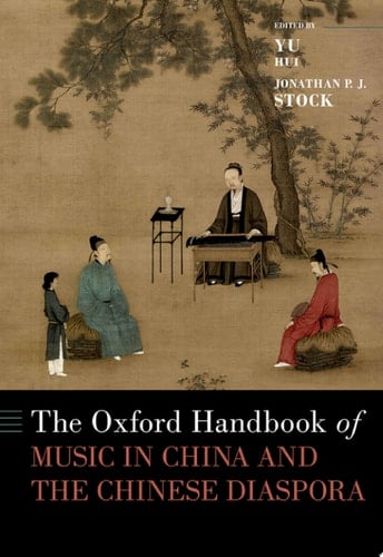The Oxford Handbook of Music in China and the Chinese Diaspora (OXFORD HANDBOOKS SERIES)