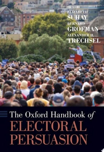 The Oxford Handbook of Electoral Persuasion (Oxford Handbooks)