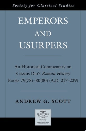 Emperors and Usurpers: An Historical Commentary on Cassius Dio's Roman History (Society for Classical Studies American Classical Studies)