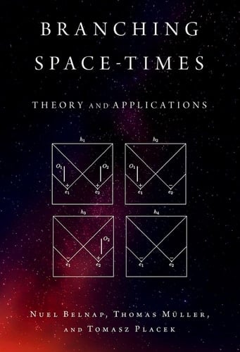 Branching Space-Times: Theory and Applications (Oxford Studies in Philosophy of Science)