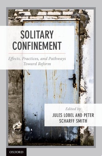 Solitary Confinement: Effects, Practices, and Pathways toward Reform