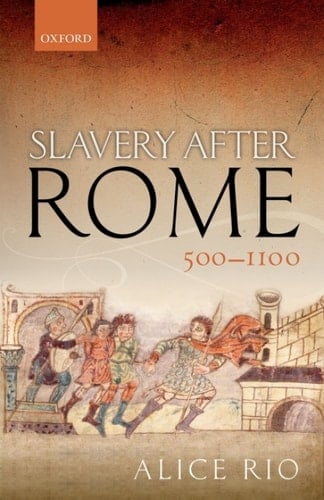 Slavery After Rome, 500-1100 (Oxford Studies in Medieval European History)