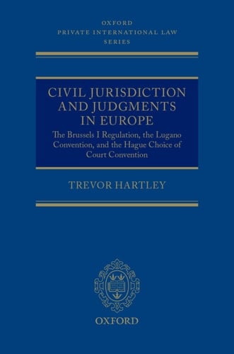 Civil Jurisdiction and Judgments in Europe: The Brussels I Regulation, the Lugano Convention, and the Hague Choice of Court Convention (Oxford Private International Law Series)