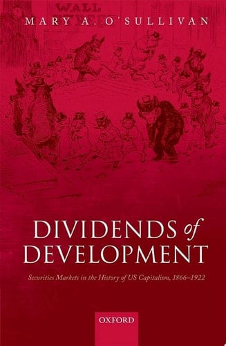 Dividends of Development: Securities Markets in the History of U.S. Capitalism, 1866-1922