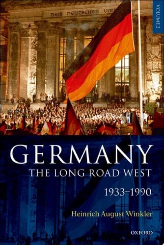Germany: The Long Road West: Volume 2: 1933-1990