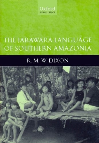 The Jarawara Language of Southern Amazonia (Oxford Linguistics)