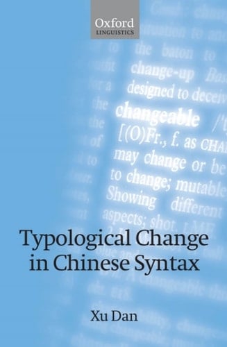Typological Change in Chinese Syntax (Oxford Linguistics)