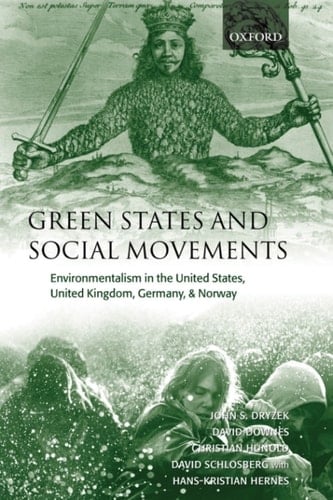 Green States and Social Movements: Environmentalism in the United States, United Kingdom, Germany, and Norway: Environmentalism in the United States, United Kingdom, Germany and Norway