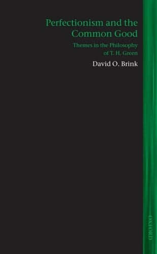 Perfectionism and the Common Good: Themes in the Philosophy of T. H. Green (Lines of Thought)