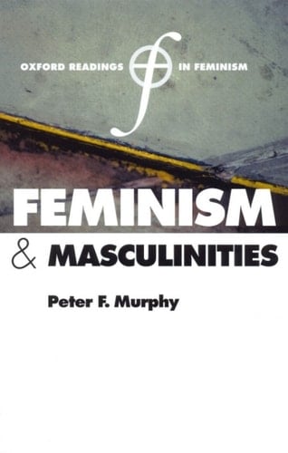 Feminism and Masculinities (Oxford Readings in Feminism)