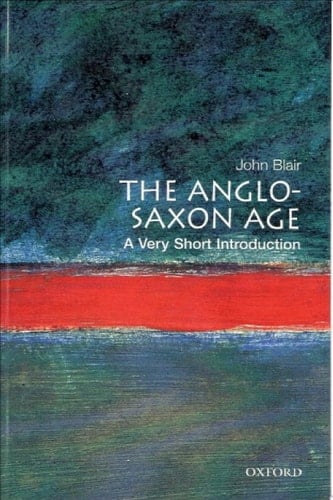 The Anglo-Saxon Age: A Very Short Introduction (Very Short Introductions Book 18)