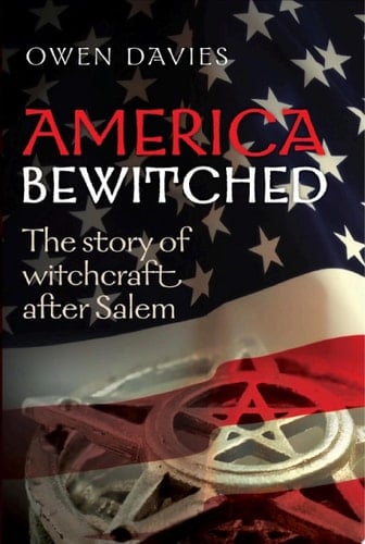 America Bewitched: The Story of Witchcraft After Salem