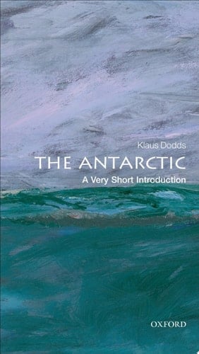 The Antarctic: A Very Short Introduction (Very Short Introductions Book 323)
