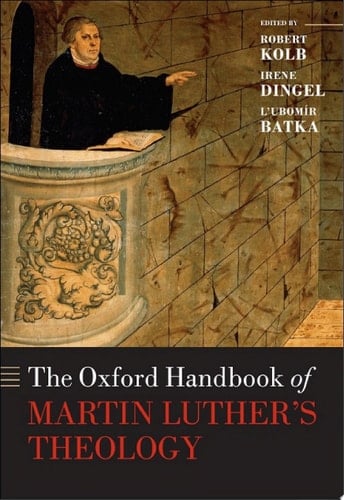 The Oxford Handbook of Martin Luther's Theology (Oxford Handbooks)