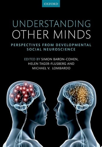 Understanding Other Minds: Perspectives from developmental social neuroscience